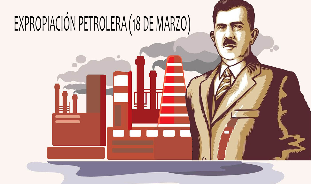 18 DE MARZO DIA DE LA EXPROPIACION PETROLERA  