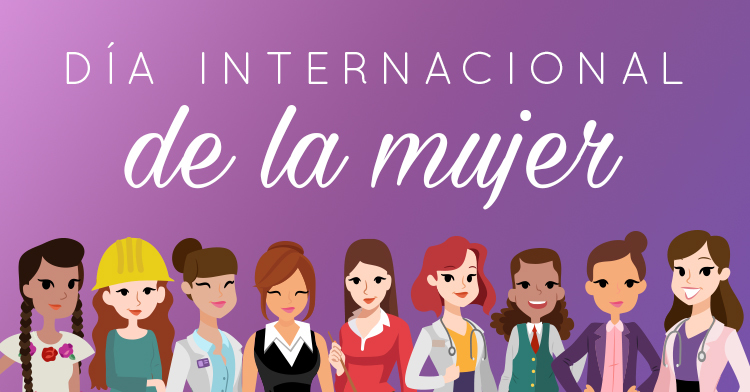 8 DE MARZO DIA INTERNACIONAL DE LA MUJER  